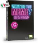 WHAT DO YOU MEME HOT STUFF 